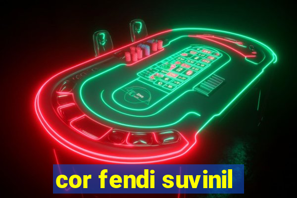 cor fendi suvinil